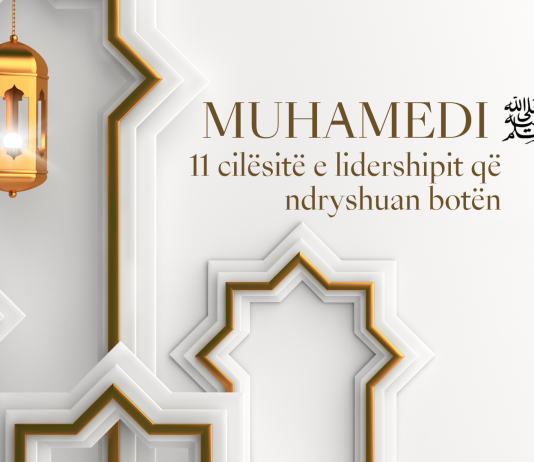 Muhamedi: 11 cilësitë e lidershipit që ndryshuan botën