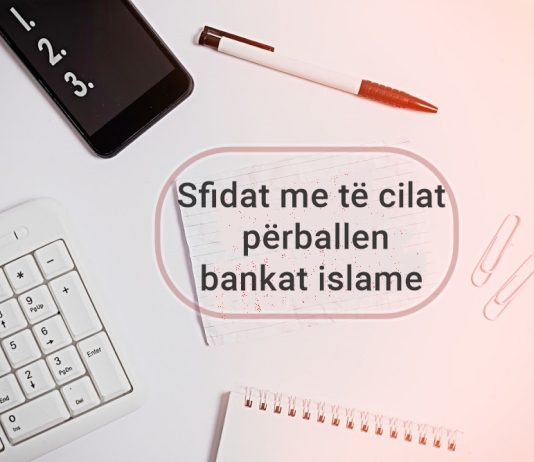 Sfidat me të cilat përballen bankat islame