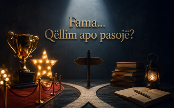 Fama… Qëllim apo pasojë?