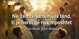 Në zemrën e fëmijës tënd, ti je heroi që nuk mposhtet – Hoxhë Bekir Halimi