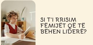 Si t’i rrisim fëmijët që të bëhen liderë?