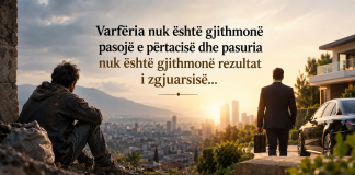 Varfëria nuk është gjithmonë pasojë e përtacisë dhe pasuria nuk është gjithmonë rezultat i zgjuarsisë