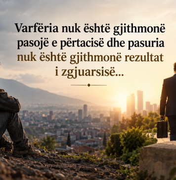 Varfëria nuk është gjithmonë pasojë e përtacisë dhe pasuria nuk është gjithmonë rezultat i zgjuarsisë